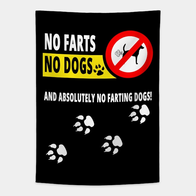 No Farts, No Dogs and Absolutely no Farting Dogs Tapestry by NoNameBoy