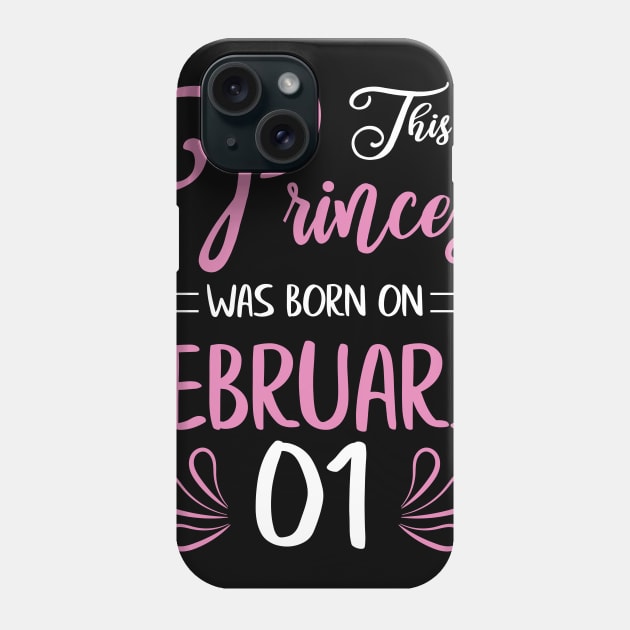 This Princess Was Born On February 01 Happy Birthday To Me Nana Mama Aunt Sister Daughter Wife Niece Phone Case by joandraelliot