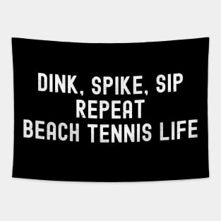 Dink, Spike, Sip, Repeat Beach Tennis Life Tapestry