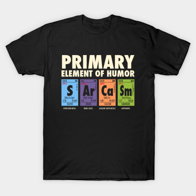 SArCaSm - Primary Element Of Humor - Lab - T-Shirt | TeePublic