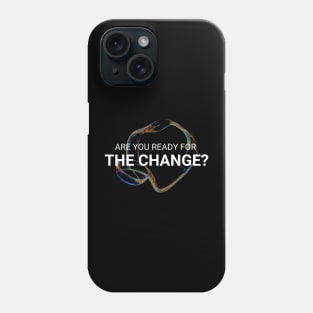 Revolutionize Your Style with our 'Are You Ready for Change' T-Shirt!" Phone Case