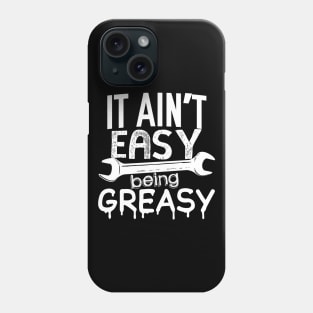 It Ain't Easy Being Greasy Phone Case