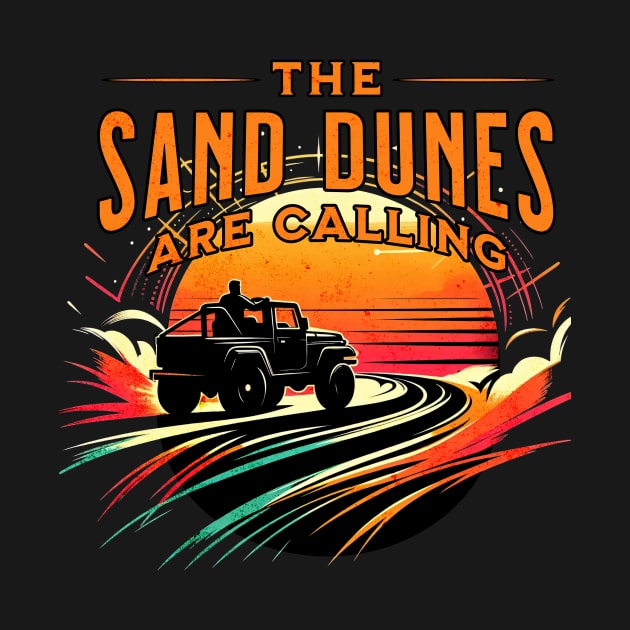 The Sand Dunes are Calling Sand Jeep Design by Miami Neon Designs