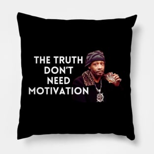 Katt Williams - The Truth don’t need motivation Pillow