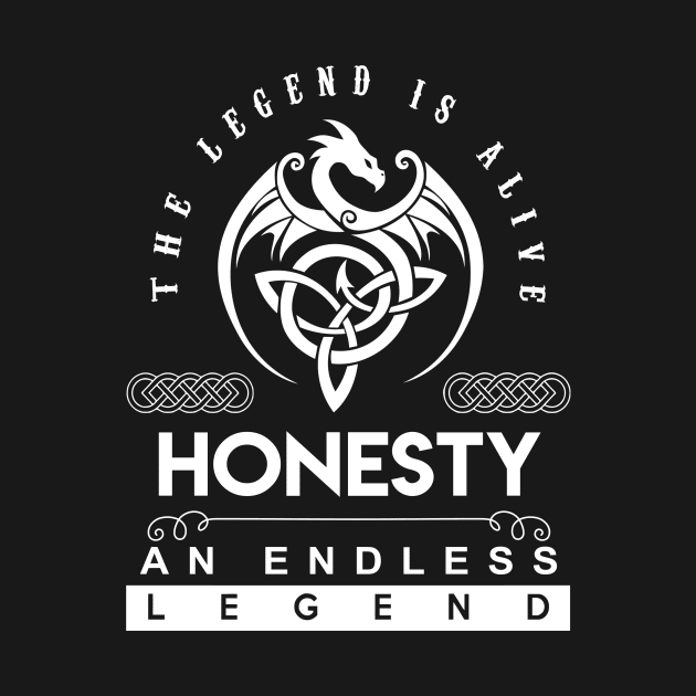 Honesty Name T Shirt - The Legend Is Alive - Honesty An Endless Legend Dragon Gift Item by riogarwinorganiza