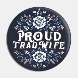 Proud Trad Wife Pin