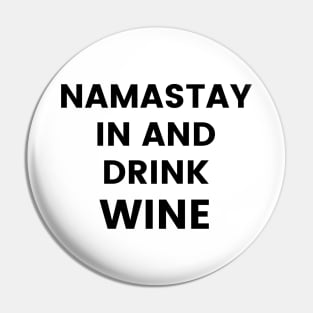 Namastay In And Drink Wine. Funny Wine Lover Quote. Pin