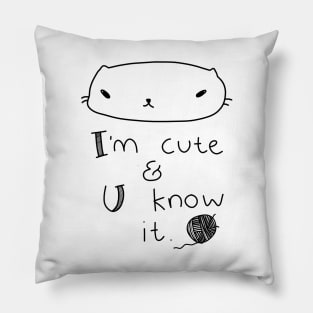 I'm cute and you know it - cat Pillow