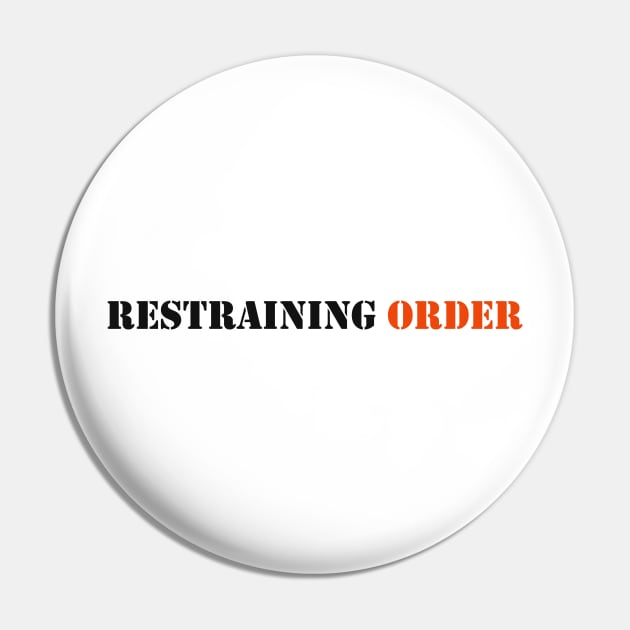 Restraining Order Pin by robertbruton