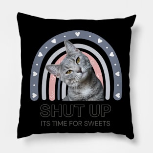 shut up it´s time for sweets cat Pillow