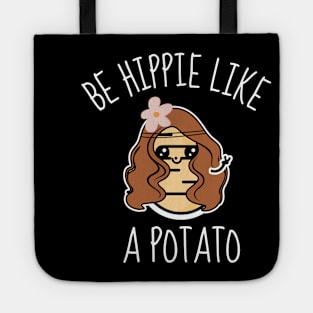 Be Hippie Like A Potato Funny Tote