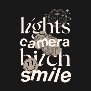 Lights Camera Bitch Smile T-Shirt