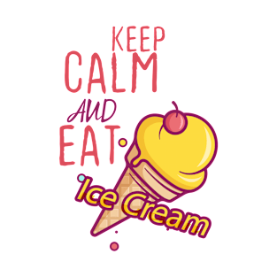 Keep Calm And Eat Ice Cream T-Shirt