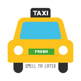 Smell Ya Later- Taxi T-Shirt