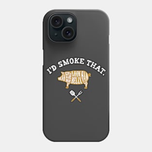 I'd Smoke That Pig Funny Grilling Gift Phone Case