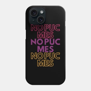 No puc mes Phone Case