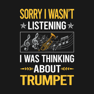 Sorry I Was Not Listening Trumpet T-Shirt