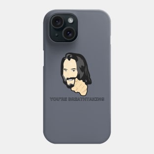 You Are Breathtaking Keanu Reeves Phone Case