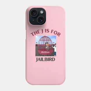 Donald J Trump Jailbird Bird Brain Phone Case