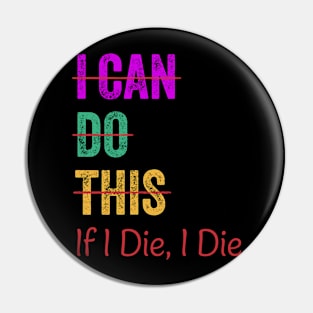 I Can Do This If I Die I Die Funny Fitness Workout Gym Lover Pin