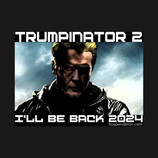 Trumpinator 2 by Pendleton Goodies