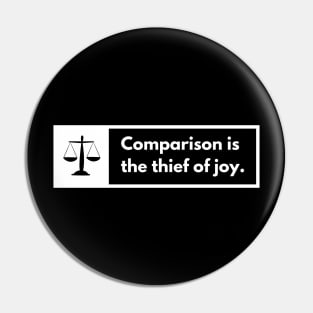 Comparison Is The Thief Of Joy Pin