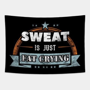 Sweat is just fat crying Tapestry