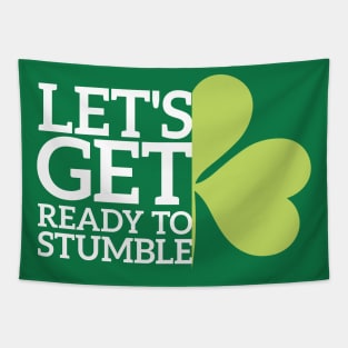 Let's Get Ready To Stumble Funny St Patrick Day Tapestry