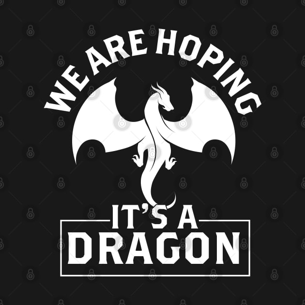 We are hoping its a Dragon Baby Announcement Funny Pregnancy Gift by Herotee