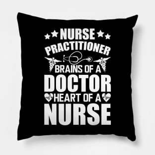 Nurse Practitioner Brains of a doctor heart of a nurse Pillow