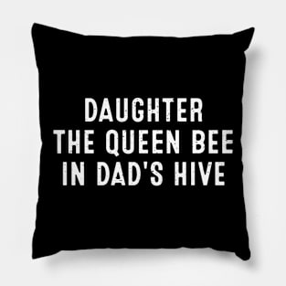 Daughter the queen bee in Dad's hive Pillow