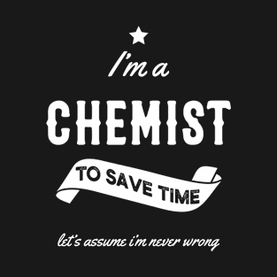 I am Chemist - Chemist Job Gift Funny T-Shirt