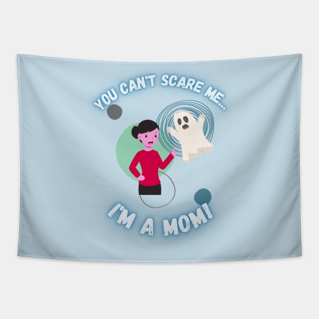 You Can't Scare Me I'm a Mom Ghost Mother's Tapestry by EvolvedandLovingIt