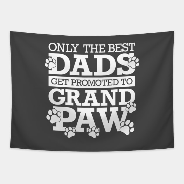 Only The Best Dads Get Promoted To Grandpaw Tapestry by Yule