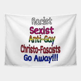 Racist - Sexist - Anti-Gay - Christofascists Go Away - Front Tapestry