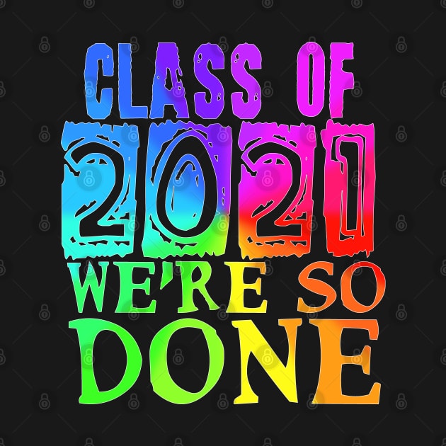 Class of 2021 so done rainbow by Timeforplay