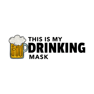 My drinking mask T-Shirt