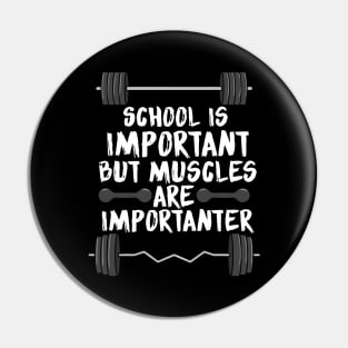 School is important but muscles are importanter Pin