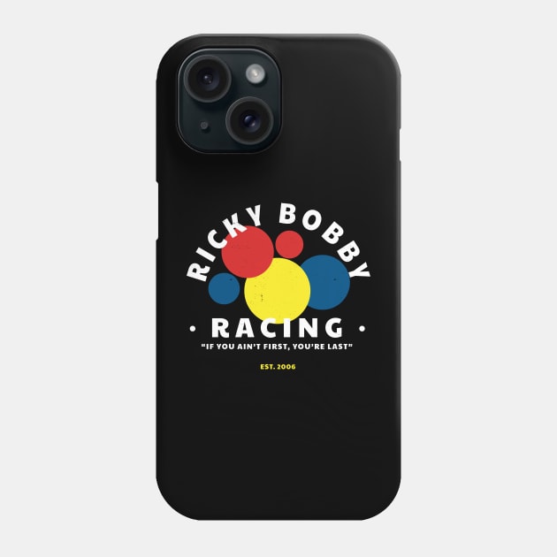 Ricky Bobby Racing "If you ain't first you're last" Est. 2006 Phone Case by BodinStreet