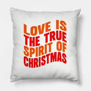 Love is the true spirit of Christmas Pillow