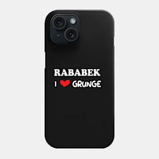 I Love Grunge RABABEK  T-Shirt Phone Case