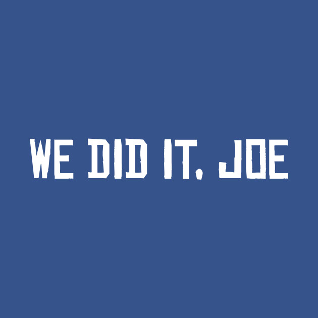 Disover We Did It, Joe Biden 46 Joe Wins the Presidency - Joe Biden 46th President - T-Shirt