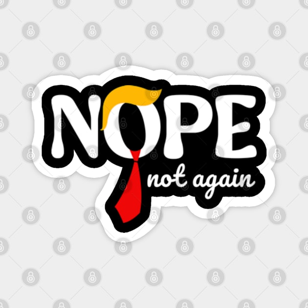 Nope Not Again Funny Trump Magnet by Emma Creation