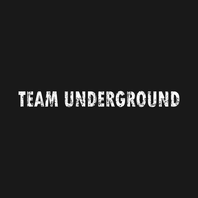 Team Underground by HBfunshirts