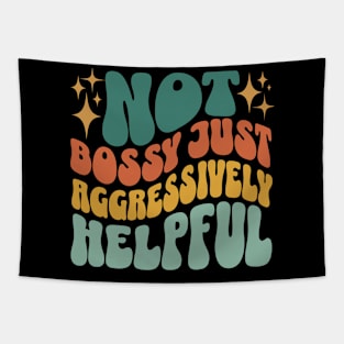 Not Bossy Just Aggressively Helpful Funny Sarcastic Tapestry