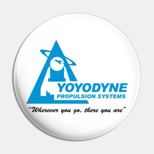 Yoyodyne Propulsion Systems (with Buckaroo Bansai quote) Pin