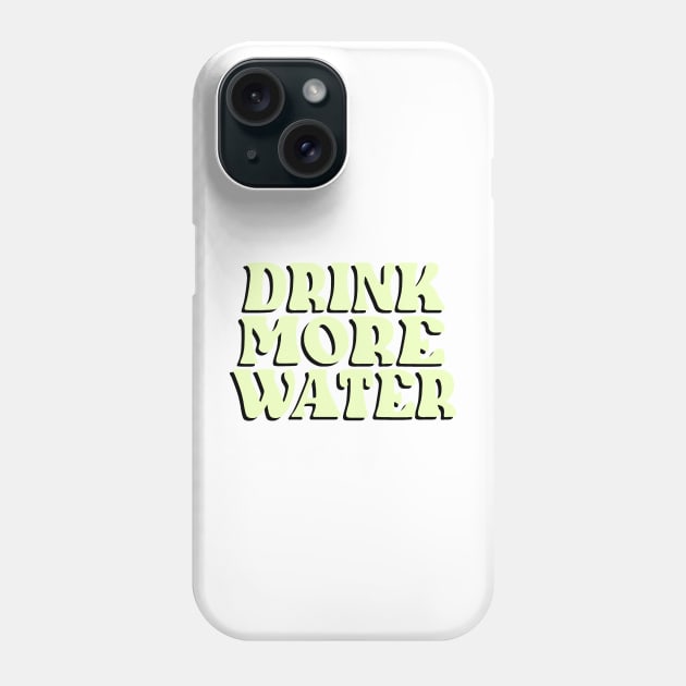 Drink More Water (Yellow) Phone Case by CelestialTees