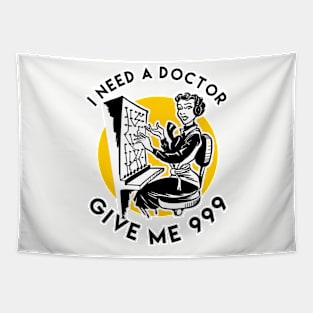 I Need A Doctor Give Me 999 Tapestry