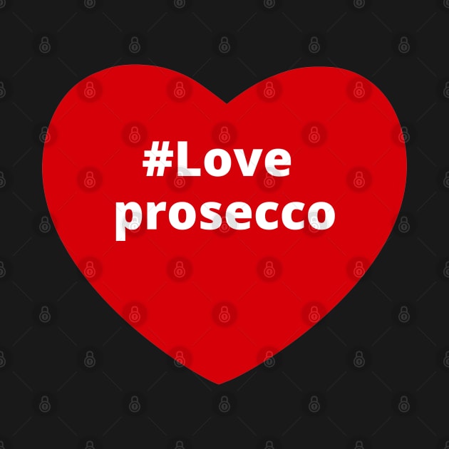 Love Prosecco - Hashtag Heart by support4love