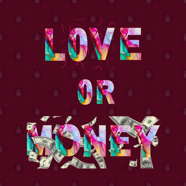 choose between 'Love or Money" by hypocrite human